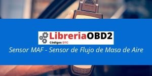 Sensor MAF - Sensor de Flujo de Masa de Aire